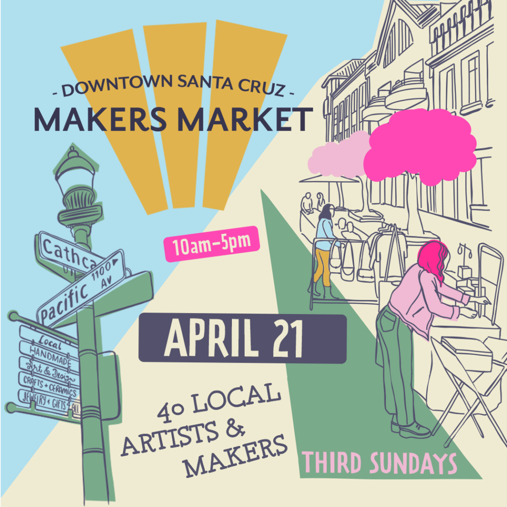 Downtown Santa Cruz Makers Market April 21
