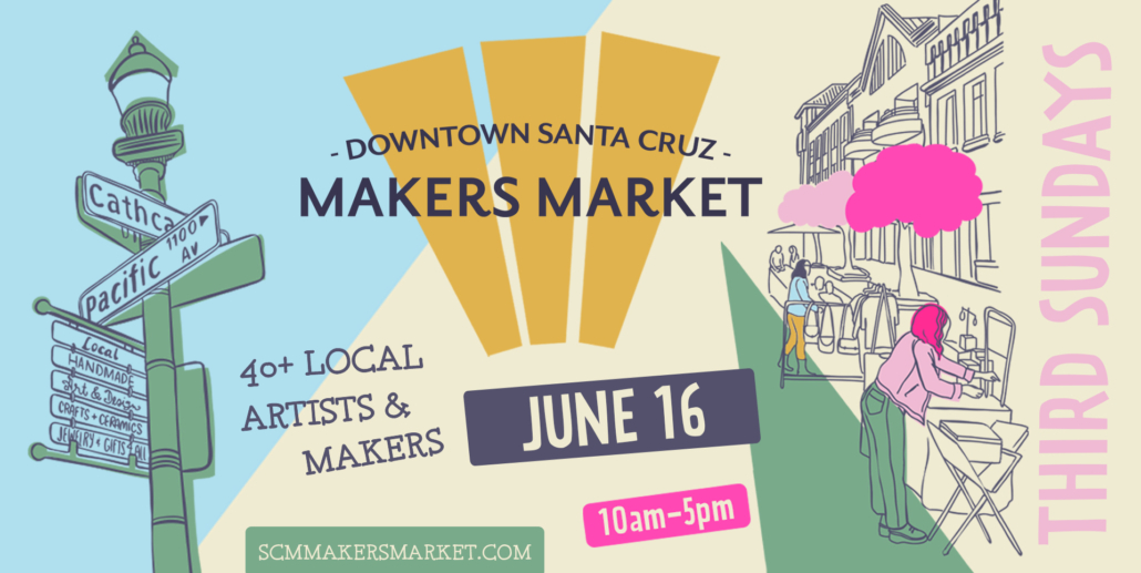 Downtown Santa Cruz Makers Market JUNE 16